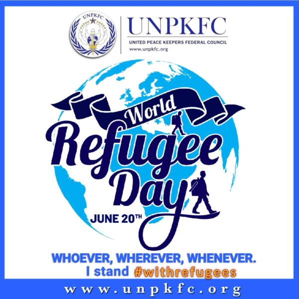 UNPKFC Stand With Refegees World Refugee Day2022Each year on June 20, the world celebrates World Refugee Day.